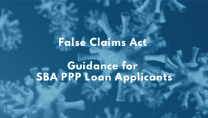 False Claims Act - Guidance for SBA PPP Loan Applicants