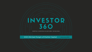 Investor 360: Monthly Investor Roundtable Interview with Michael Rotgin of Shelter Capital