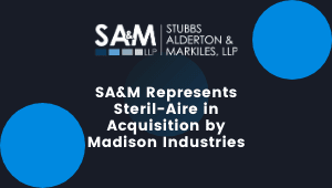 SA&M Represents Steril-Aire in Acquisition by Madison Industries