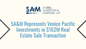 SA&M Represents Venice Pacific Investments in $162M Real Estate Sale Transaction