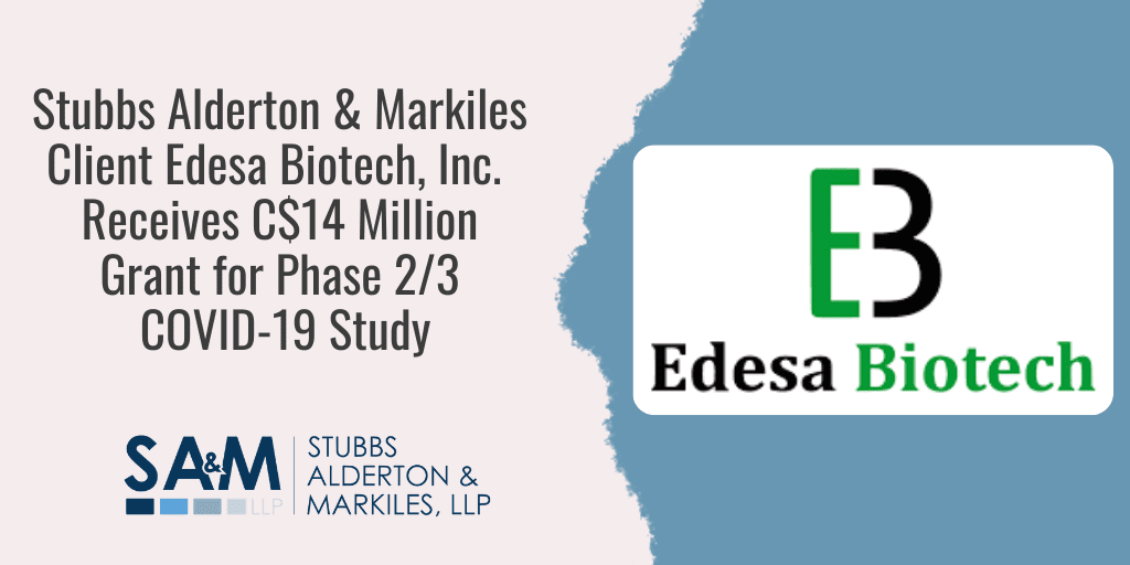 Stubbs Alderton & Markiles, LLP Client Edesa Biotech, Inc.  Receives C$14 Million Grant for Phase 2/3 COVID-19 Study