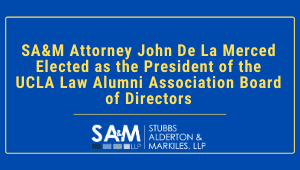 SA&M Attorney John De La Merced Elected as the President of the UCLA Law Alumni Association Board of Directors