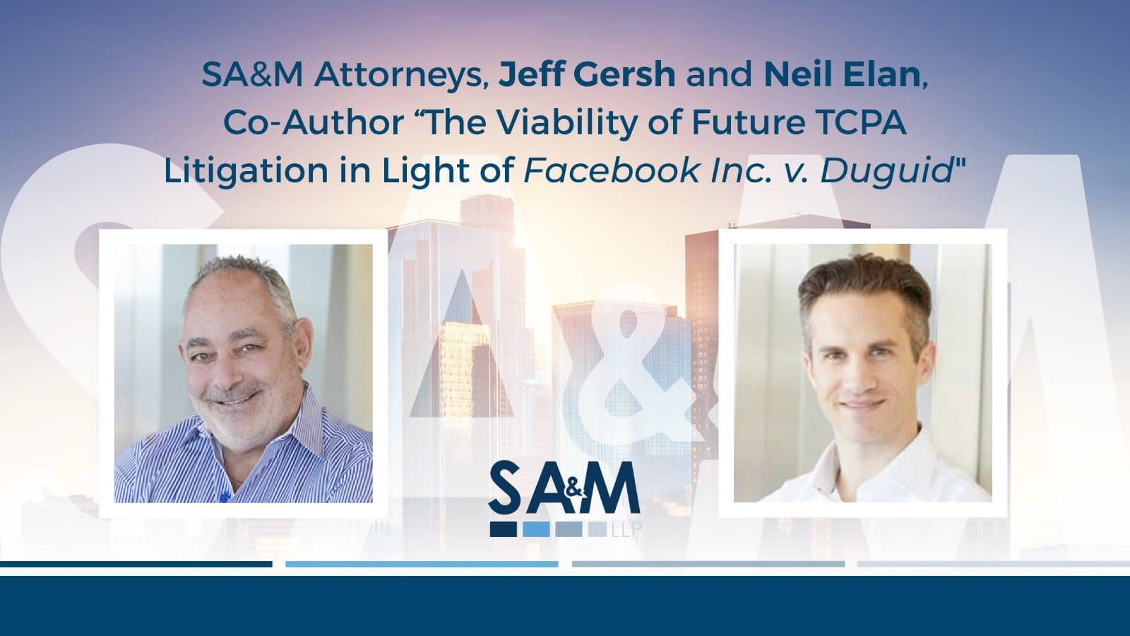 SA&M Attorneys Co-Author “The Viability of Future TCPA Litigation in Light of Facebook Inc. v. Duguid