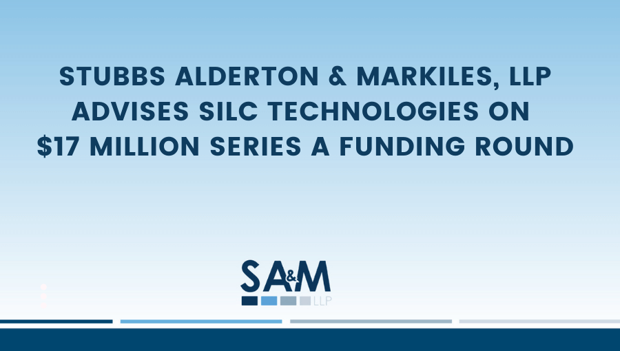 Stubbs Alderton & Markiles, LLP Advises SiLC Technologies on $17 Million Series A Funding Round