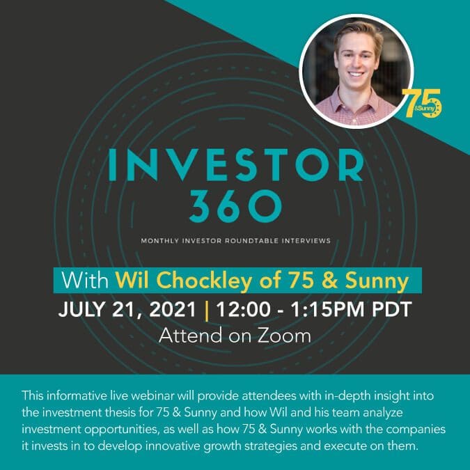 Investor 360: Monthly Investor Roundtable Interview with  Wil Chockley of 75 & Sunny