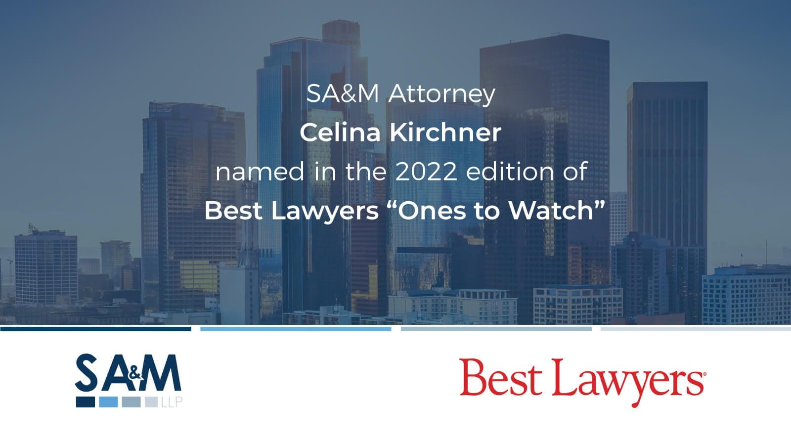 SA&M Attorney Celina Kirchner Included In The 2022 Edition Of Best Lawyers: Ones To Watch