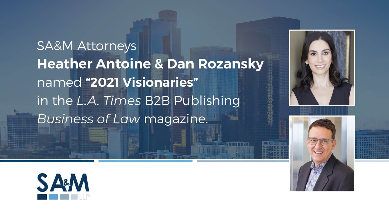 Heather Antoine and Dan Rozansky Honored as 2021 “Visionaries” by L.A. Times B2B Publishing Business of Law Magazine