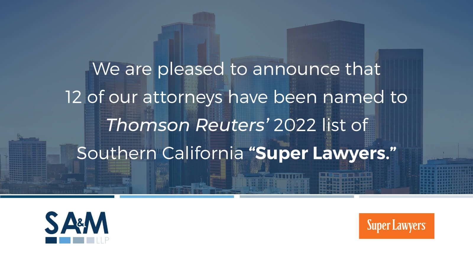 Twelve Stubbs Alderton & Markiles Attorneys Listed As 2022 Southern California “Super Lawyers”