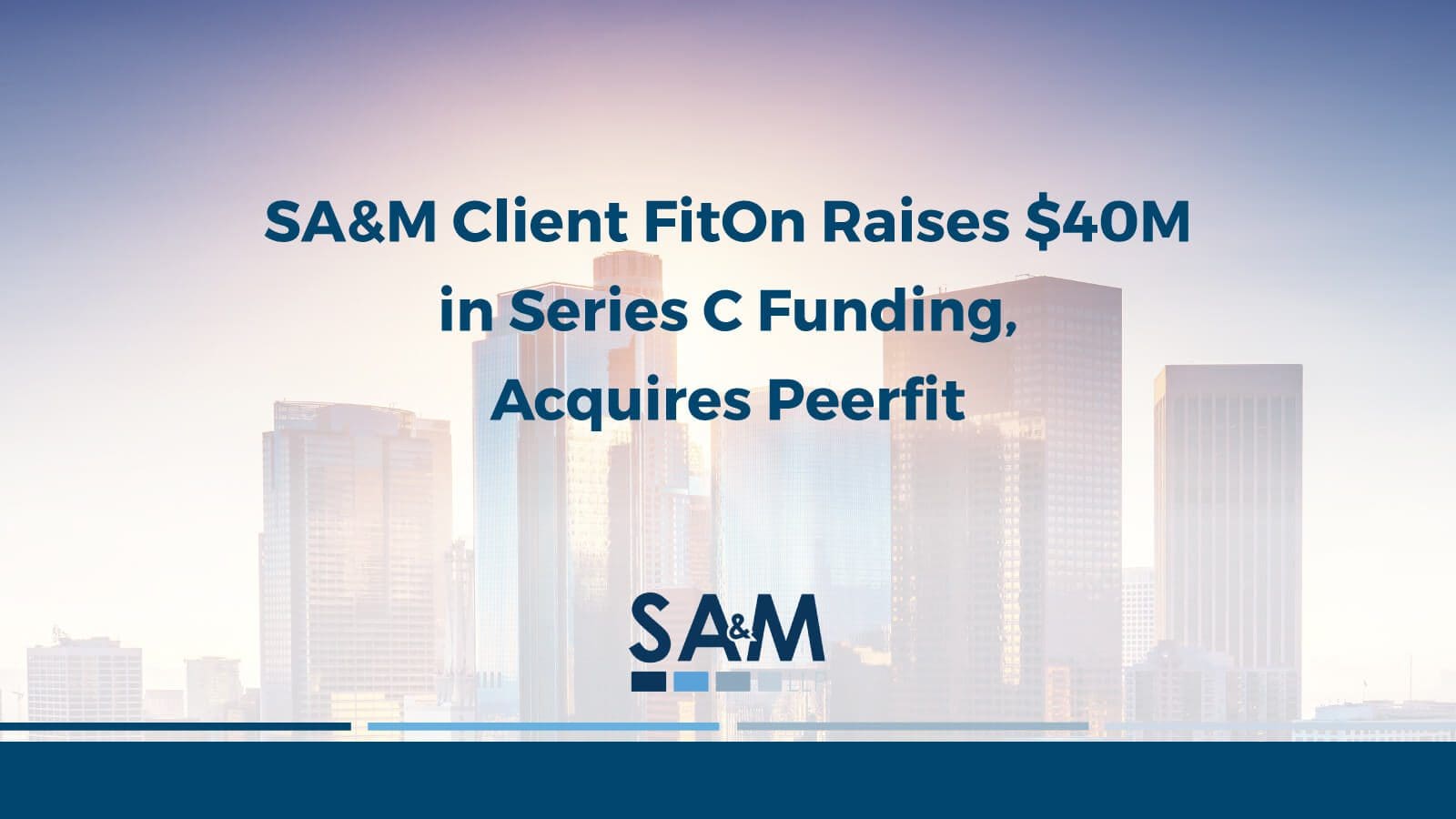 SA&M Client FitOn Raises $40M in Series C Funding, Acquires Peerfit