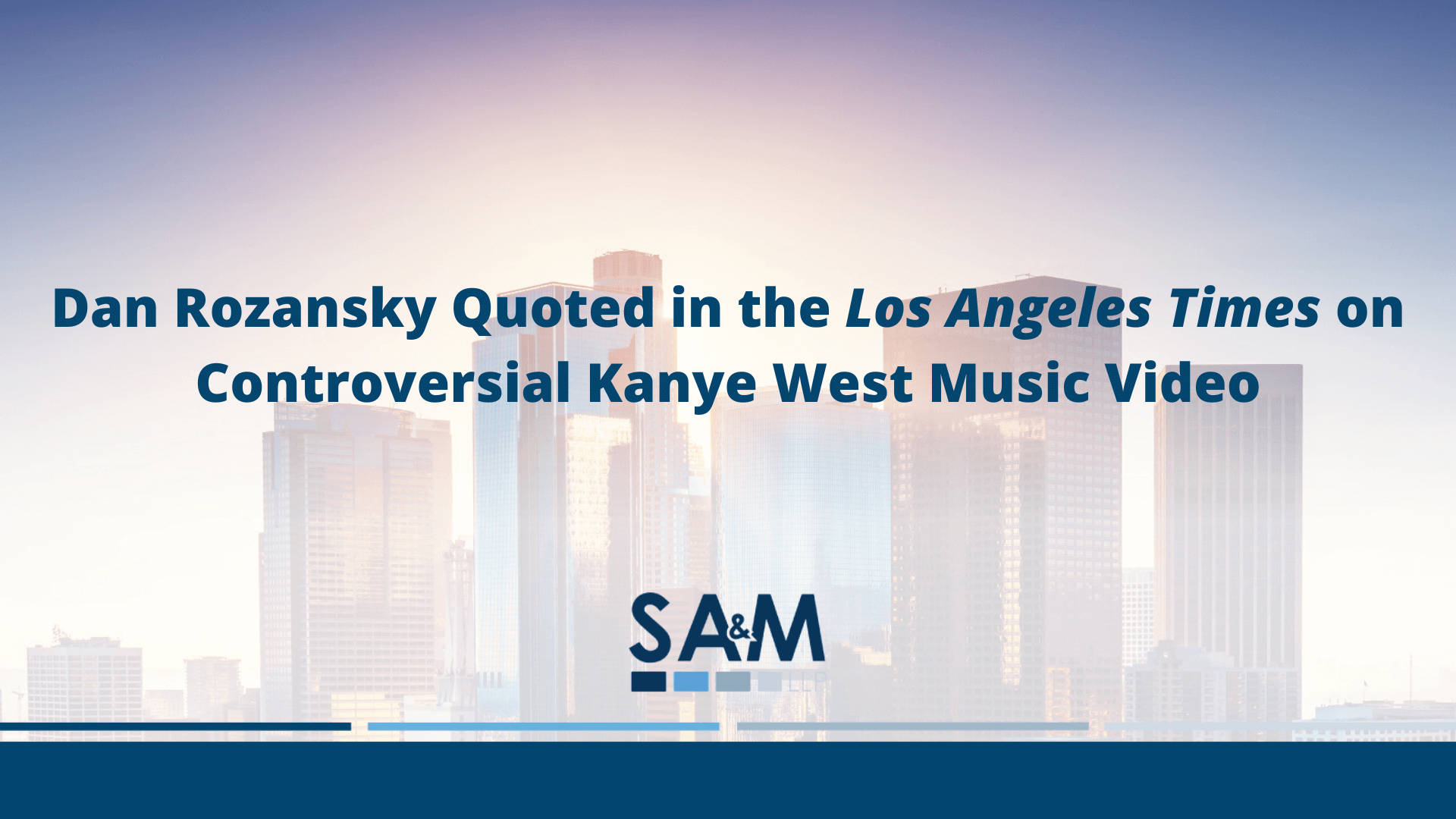Dan Rozansky Quoted in the Los Angeles Times on Controversial Kanye West Music Video