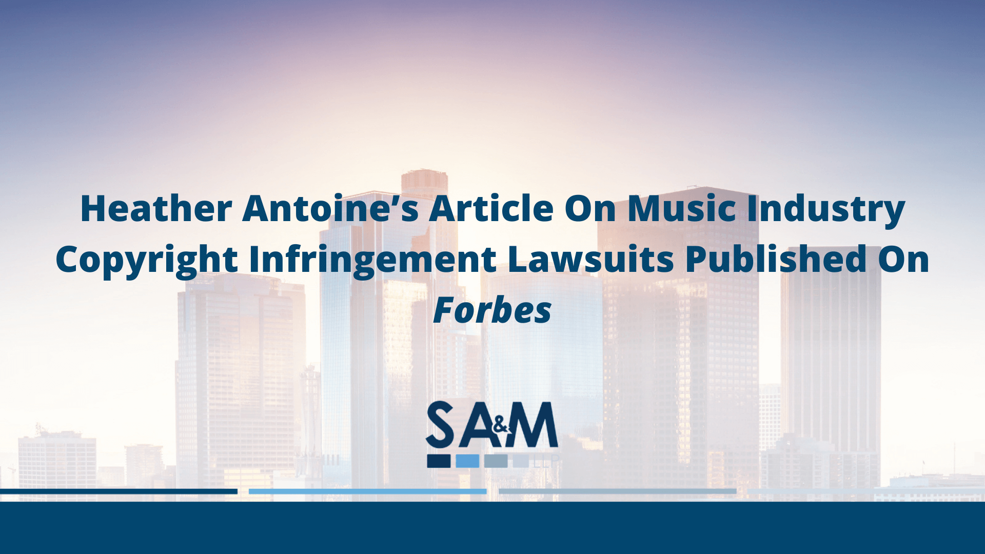 Heather Antoine’s Article on Music Industry Copyright Infringement Lawsuits Published on Forbes