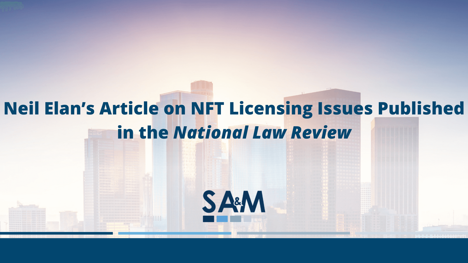 Neil Elan’s Article on NFT Licensing Issues Published in the National Law Review