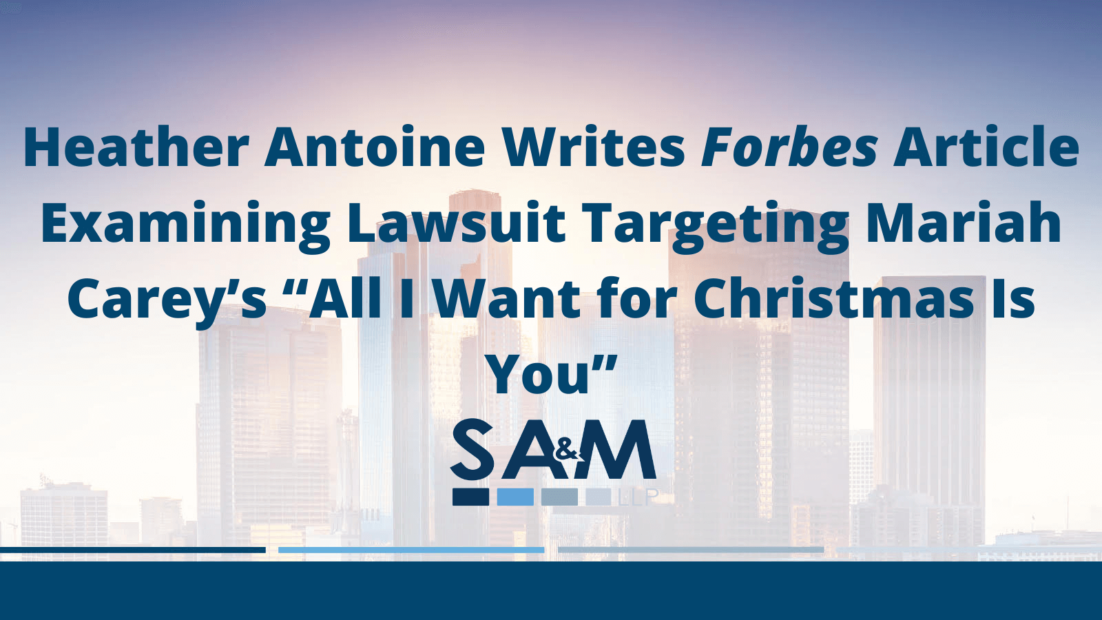 Heather Antoine Writes Forbes Article Examining Lawsuit Targeting Mariah Carey’s “All I Want for Christmas Is You”