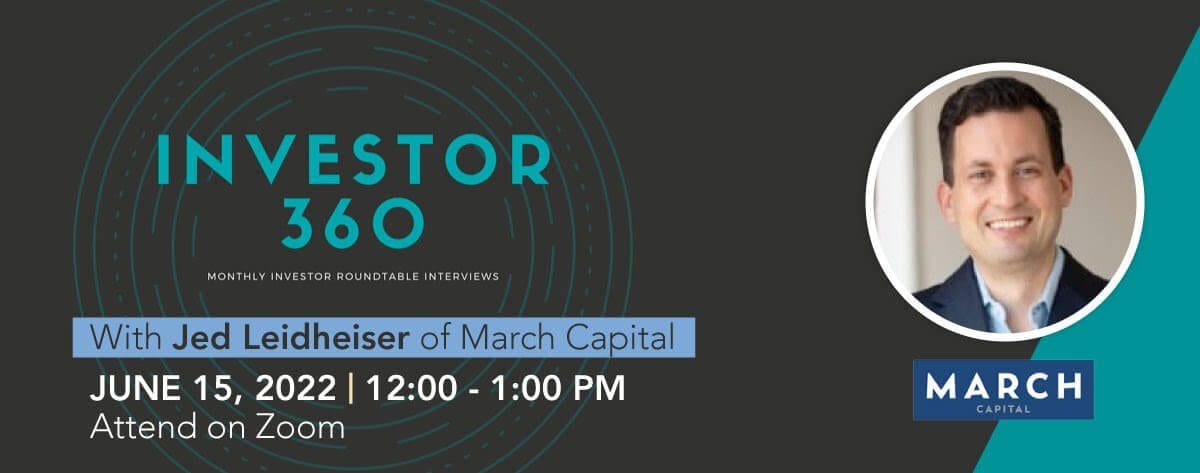 Join Us For The Next Investor 360 Roundtable Interview with Jed Leidheiser of March Capital