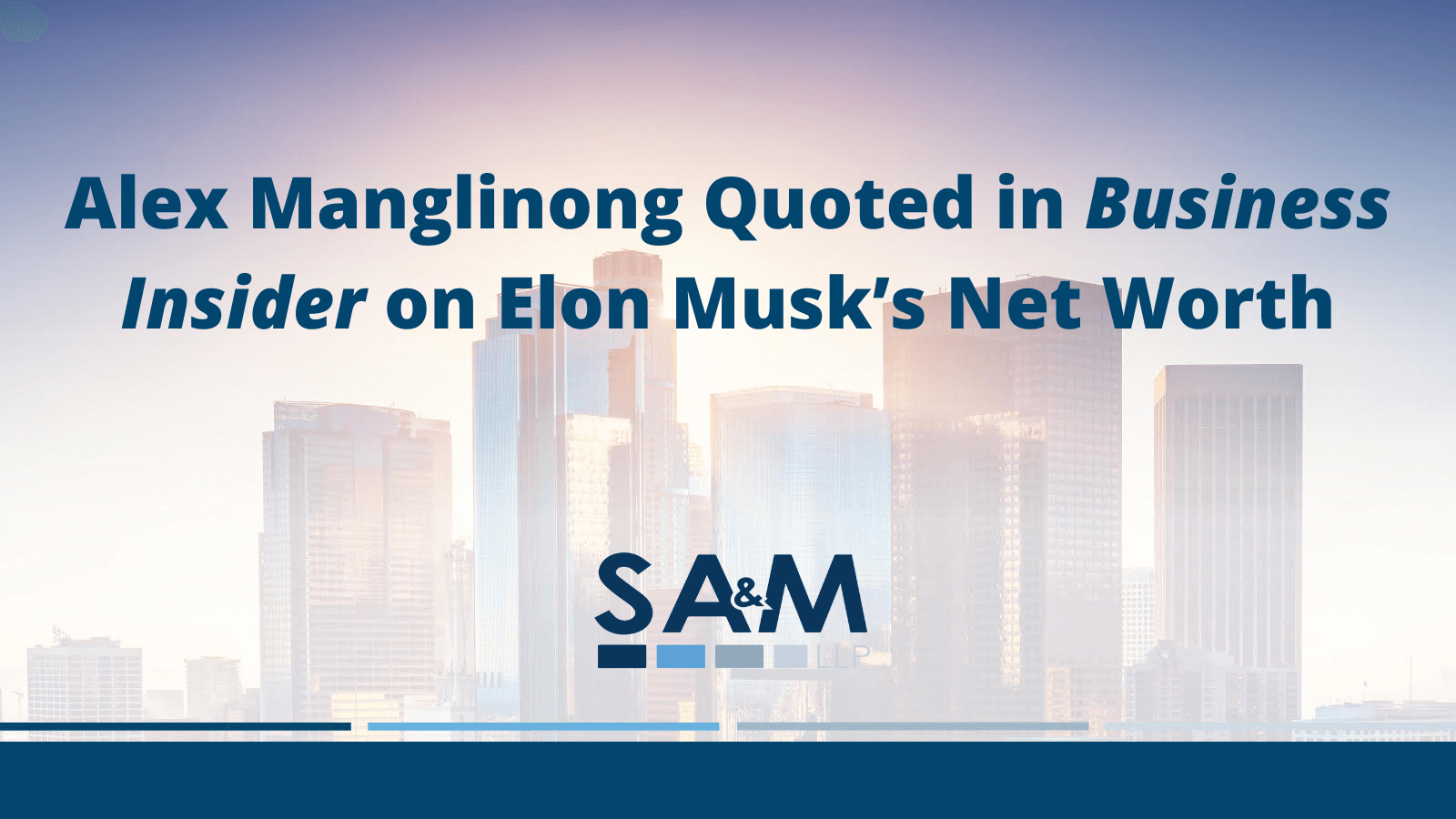Alex Manglinong Quoted in Business Insider on Elon Musk’s Net Worth